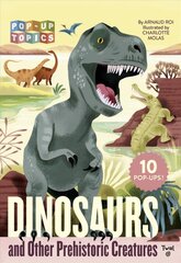 Pop-Up Topics: Dinosaurs and Other Prehistoric Creatures цена и информация | Книги для самых маленьких | pigu.lt