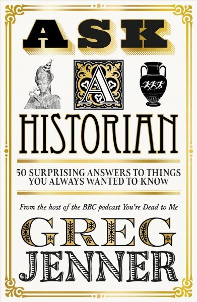 Ask A Historian: 50 Surprising Answers to Things You Always Wanted to Know kaina ir informacija | Istorinės knygos | pigu.lt