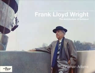 Frank Lloyd Wright: The Architecture of Defiance цена и информация | Книги об архитектуре | pigu.lt