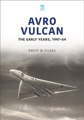 Avro Vulcan: The Early Years 1947-64 kaina ir informacija | Istorinės knygos | pigu.lt