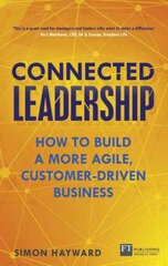 Connected Leadership: How to build a more agile, customer-driven business New edition цена и информация | Книги по экономике | pigu.lt
