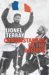 Conquistadors of the Useless: From the Alps to Annapurna New edition kaina ir informacija | Knygos apie sveiką gyvenseną ir mitybą | pigu.lt