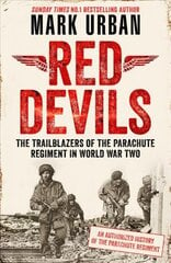Red Devils: The Trailblazers of the Parachute Regiment in World War Two: An Authorized History kaina ir informacija | Istorinės knygos | pigu.lt