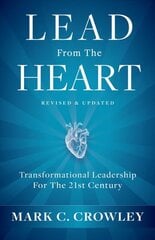 Lead From The Heart: Transformational Leadership For The 21st Century цена и информация | Книги по экономике | pigu.lt