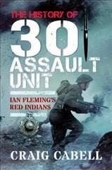 History of 30 Assault Unit: Ian Fleming's Red Indians kaina ir informacija | Istorinės knygos | pigu.lt