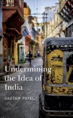 Undermining the Idea of India цена и информация | Книги по экономике | pigu.lt