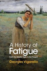 History of Fatigue - From the Middle Ages to the Present цена и информация | Исторические книги | pigu.lt