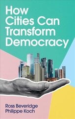 How Cities Can Transform Democracy kaina ir informacija | Socialinių mokslų knygos | pigu.lt
