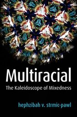 Multiracial - The Kaleidoscope of Mixedness kaina ir informacija | Socialinių mokslų knygos | pigu.lt