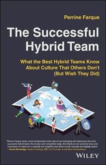 Successful Hybrid Team - What the best hybrid teams know about culture that others don't (but wish they did): What the Best Hybrid Teams Know About Culture that Others Don't (But Wish They Did) kaina ir informacija | Ekonomikos knygos | pigu.lt
