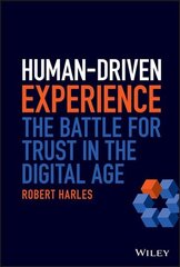 Human-Driven Experience - The Battle for Trust in the Digital Age: Understanding Consumer Behaviour in a Virtual World цена и информация | Книги по экономике | pigu.lt