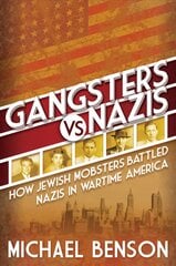 Gangsters vs. Nazis: How Jewish Mobsters Battled Nazis in WW2 Era America kaina ir informacija | Istorinės knygos | pigu.lt