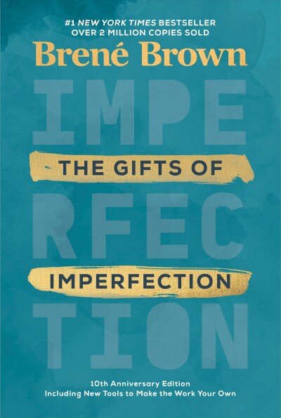 Gifts of Imperfection: 10th Anniversary Edition: Features a new foreword and brand-new tools цена и информация | Saviugdos knygos | pigu.lt