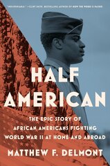 Half American: The Epic Story of African Americans Fighting World War II at kaina ir informacija | Istorinės knygos | pigu.lt