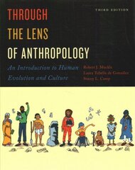 Through the Lens of Anthropology: An Introduction to Human Evolution and Culture 3rd Revised edition kaina ir informacija | Socialinių mokslų knygos | pigu.lt