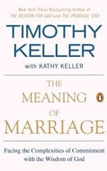 Meaning of Marriage: Facing the Complexities of Commitment with the Wisdom of God kaina ir informacija | Dvasinės knygos | pigu.lt