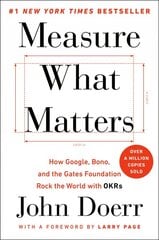 Measure What Matters: How Google, Bono, and the Gates Foundation Rock the World with OKRs kaina ir informacija | Ekonomikos knygos | pigu.lt