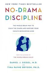 No-Drama Discipline: The Whole-Brain Way to Calm the Chaos and Nurture Your Child's Developing Mind kaina ir informacija | Saviugdos knygos | pigu.lt