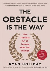 Obstacle Is the Way: The Timeless Art of Turning Trials into Triumph цена и информация | Самоучители | pigu.lt