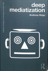 Deep Mediatization: Key Ideas in Media & Cultural Studies цена и информация | Книги по социальным наукам | pigu.lt