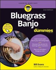 Bluegrass Banjo For Dummies - Book plus Online Video & Audio Instruction, 2nd Edition: Book plus Online Video & Audio Instruction 2nd Revised edition kaina ir informacija | Knygos apie meną | pigu.lt