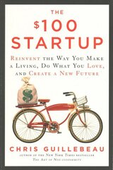 $100 Startup: Reinvent the Way You Make a Living, Do What You Love, and Create a New Future цена и информация | Книги по экономике | pigu.lt