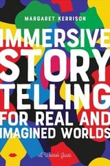 Immersive Storytelling for Real and Imagined Worlds: A Writer's Guide цена и информация | Книги об искусстве | pigu.lt