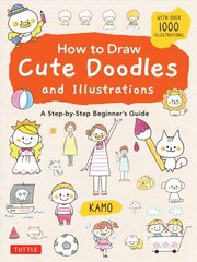 How to Draw Cute Doodles and Illustrations: A Step-by-Step Beginner's Guide [With Over 1000 Illustrations] цена и информация | Книги для подростков  | pigu.lt