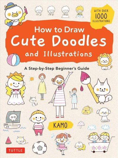 How to Draw Cute Doodles and Illustrations: A Step-by-Step Beginner's Guide [With Over 1000 Illustrations] цена и информация | Knygos paaugliams ir jaunimui | pigu.lt
