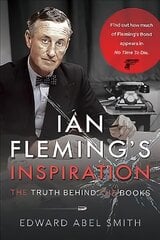 Ian Fleming's Inspiration: The Truth Behind the Books цена и информация | Fantastinės, mistinės knygos | pigu.lt