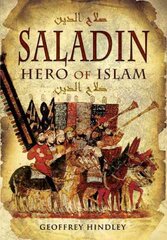 Saladin: Hero of Islam: Hero of Islam kaina ir informacija | Biografijos, autobiografijos, memuarai | pigu.lt