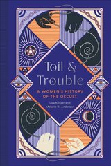 Toil and Trouble : A Women's History of the Occult цена и информация | Исторические книги | pigu.lt