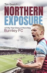 Northern Exposure: A Fifty-Year Diary of Watching Burnley FC kaina ir informacija | Knygos apie sveiką gyvenseną ir mitybą | pigu.lt