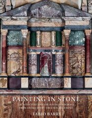 Painting in Stone: Architecture and the Poetics of Marble from Antiquity to the Enlightenment kaina ir informacija | Knygos apie meną | pigu.lt