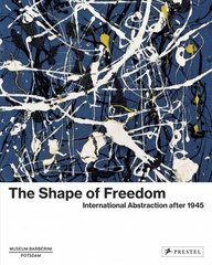 Shape of Freedom: International Abstraction after 1945 цена и информация | Книги об искусстве | pigu.lt