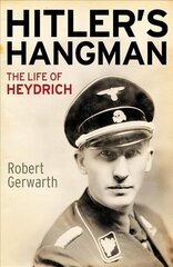 Hitler's Hangman: The Life of Heydrich цена и информация | Биографии, автобиогафии, мемуары | pigu.lt