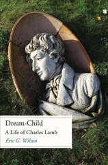 Dream-Child: A Life of Charles Lamb цена и информация | Биографии, автобиогафии, мемуары | pigu.lt