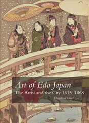 Art of Edo Japan: The Artist and the City 1615-1868 цена и информация | Книги об искусстве | pigu.lt