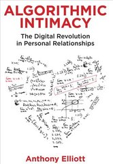 Algorithmic Intimacy - The Digital Revolution in Personal Relationships kaina ir informacija | Socialinių mokslų knygos | pigu.lt