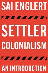 Settler Colonialism: An Introduction цена и информация | Исторические книги | pigu.lt