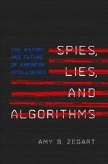 Spies, Lies, and Algorithms: The History and Future of American Intelligence kaina ir informacija | Ekonomikos knygos | pigu.lt