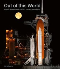 Out of This World: Historic Milestones in NASA's Human Space Flight цена и информация | Книги по экономике | pigu.lt