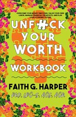 Unfuck Your Worth Workbook: Manage Your Money, Value Your Own Labor, and Stop Financial Freakouts in a Capitalist Hellscape Workbook цена и информация | Самоучители | pigu.lt