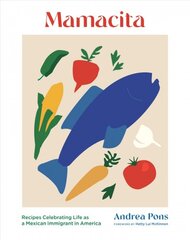 Mamacita: Recipes Celebrating Life as a Mexican Immigrant in America цена и информация | Книги рецептов | pigu.lt