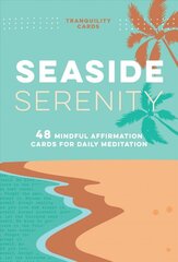 Tranquility Cards: Seaside Serenity: 48 Mindful Affirmation Cards for Daily Meditation kaina ir informacija | Saviugdos knygos | pigu.lt