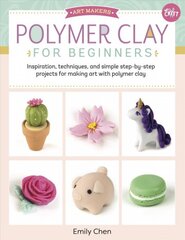 Polymer Clay for Beginners: Inspiration, techniques, and simple step-by-step projects for making art with polymer clay, Volume 1 kaina ir informacija | Knygos apie sveiką gyvenseną ir mitybą | pigu.lt