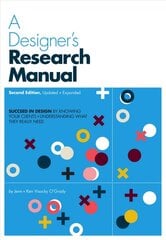 Designer's Research Manual, 2nd edition, Updated and Expanded: Succeed in design by knowing your clients and understanding what they really need 2nd Updated and Expanded ed цена и информация | Книги об искусстве | pigu.lt