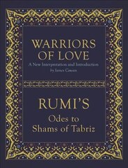 Warriors of Love: Rumi's Odes to Shams of Tabriz kaina ir informacija | Saviugdos knygos | pigu.lt