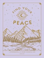 Find Your Peace: A Workbook for a More Mindful Life, Volume 4 цена и информация | Самоучители | pigu.lt