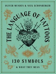Language of Tattoos: 130 Symbols and What They Mean kaina ir informacija | Knygos apie meną | pigu.lt